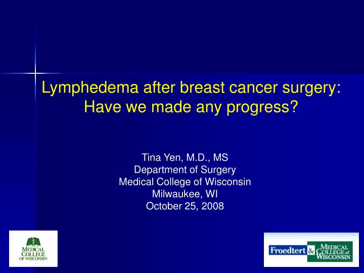 lymphedema after breast cancer surgery have we made any progress