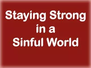Staying Strong in a Sinful World