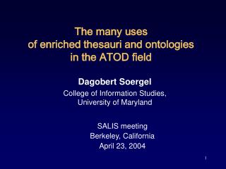 The many uses of enriched thesauri and ontologies in the ATOD field