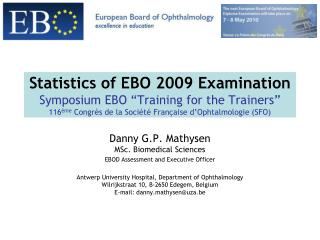 Statistics of EBO 2009 Examination Symposium EBO “Training for the Trainers” 116 ème Congrès de la Société Française d’