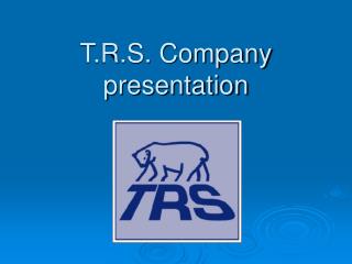 T.R.S. Company presentation