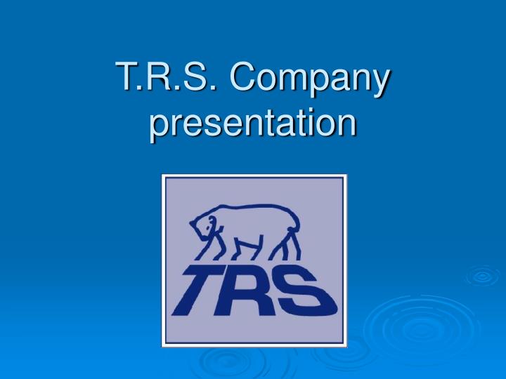 t r s company presentation