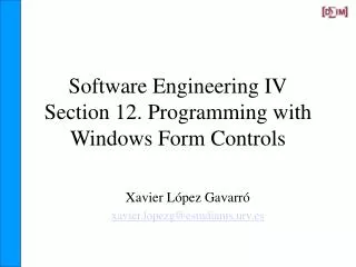 Software Engineering IV Section 12. Programming with Windows Form Controls