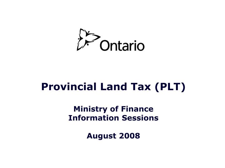 provincial land tax plt ministry of finance information sessions august 2008