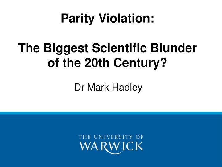 parity violation the biggest scientific blunder of the 20th century