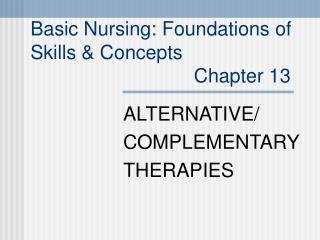 Basic Nursing: Foundations of Skills &amp; Concepts Chapter 13
