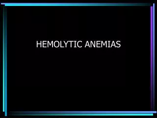 HEMOLYTIC ANEMIAS