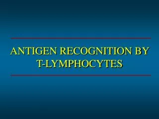 ANTIGEN RECOGNITION BY T-LYMPHOCYTES