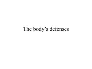 The body’s defenses