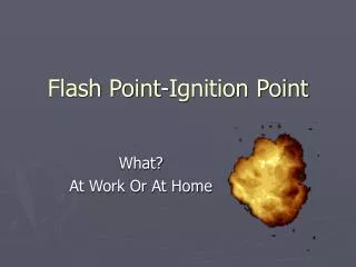 Flash Point-Ignition Point