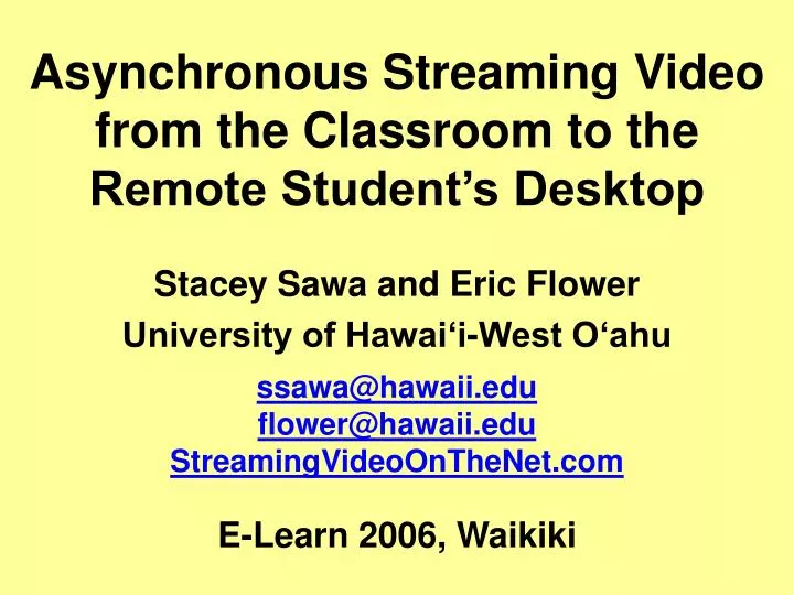 asy nchronous streaming video from the classroom to the remote student s desktop