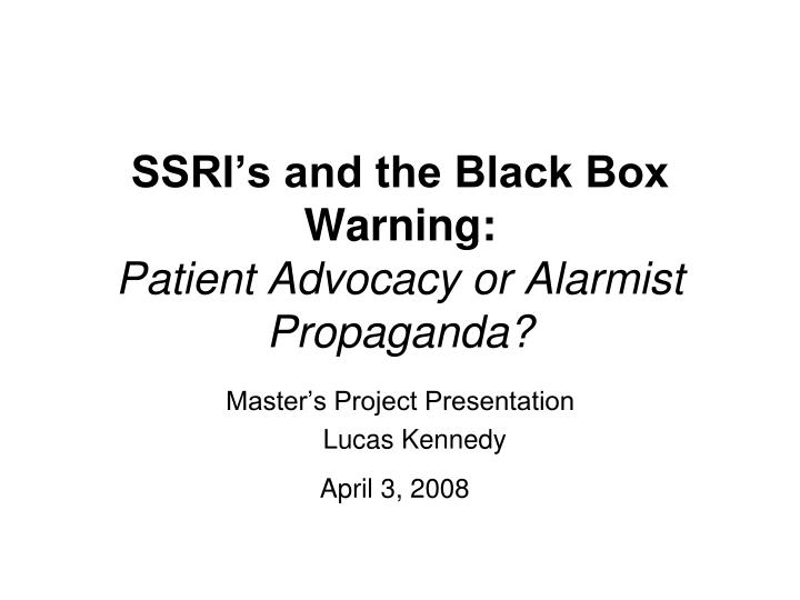 ssri s and the black box warning patient advocacy or alarmist propaganda