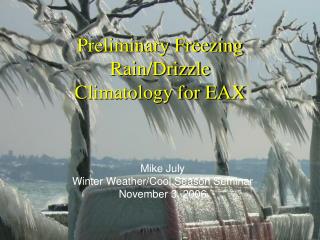 Preliminary Freezing Rain/Drizzle Climatology for EAX