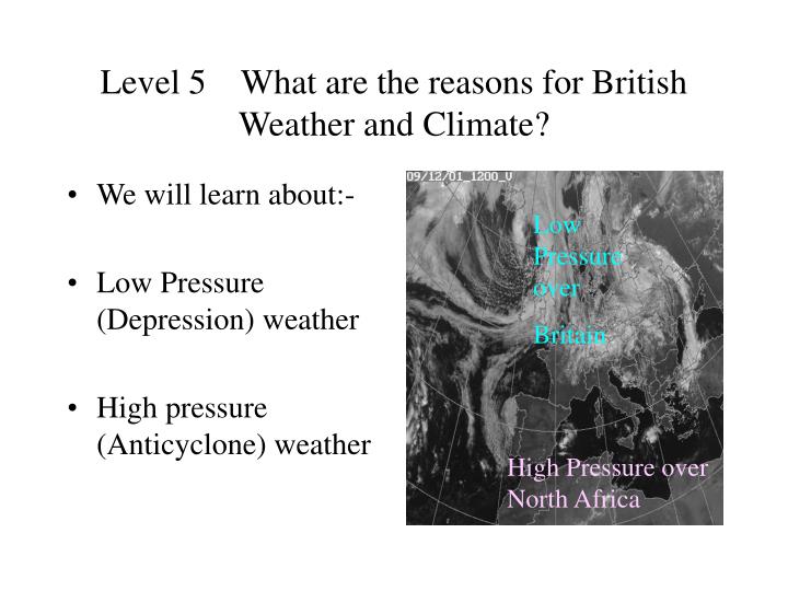 level 5 what are the reasons for british weather and climate