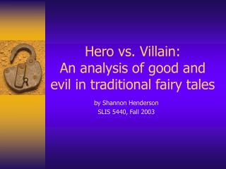 Hero vs. Villain: An analysis of good and evil in traditional fairy tales