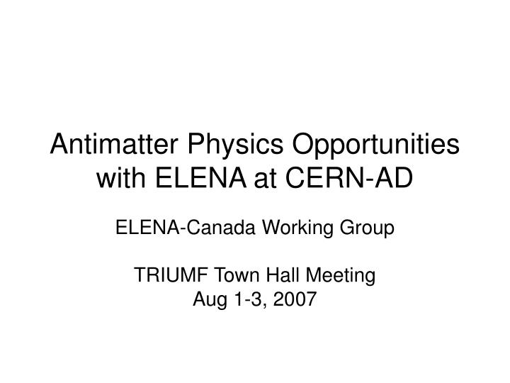 antimatter physics opportunities with elena at cern ad