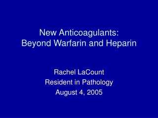 New Anticoagulants: Beyond Warfarin and Heparin