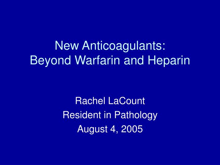 new anticoagulants beyond warfarin and heparin