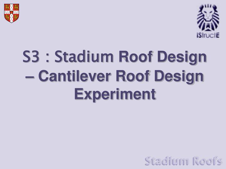 s3 stadium roof design cantilever roof design experiment