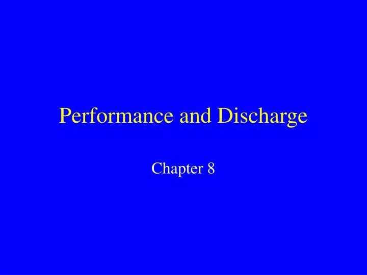 performance and discharge