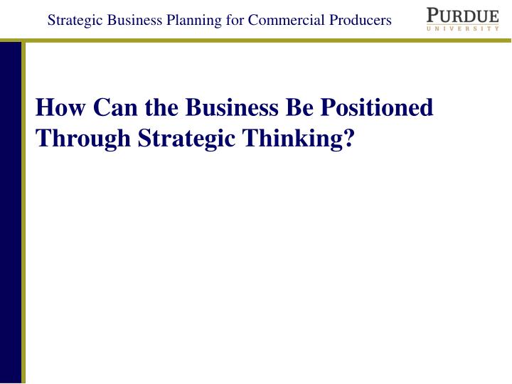 how can the business be positioned through strategic thinking