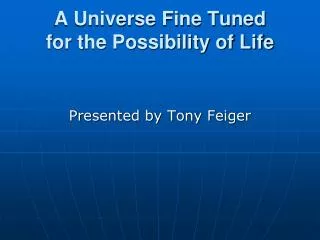 A Universe Fine Tuned for the Possibility of Life