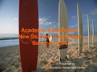 Academic Advisement New Student Orientation Summer 2006