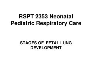 RSPT 2353 Neonatal Pediatric Respiratory Care