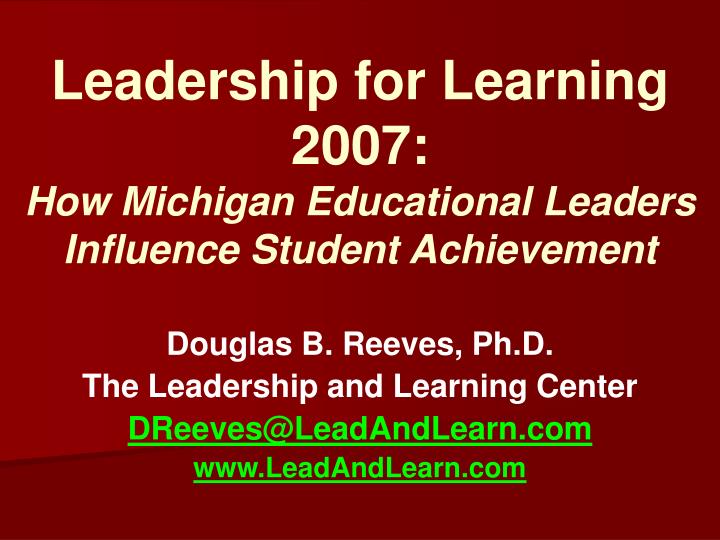 leadership for learning 2007 how michigan educational leaders influence student achievement