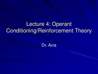 Lecture 4: Operant Conditioning/Reinforcement Theory