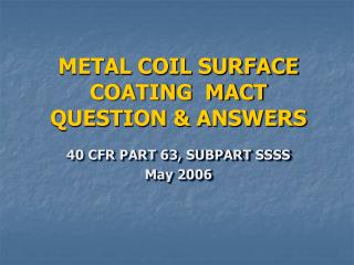 METAL COIL SURFACE COATING MACT QUESTION &amp; ANSWERS
