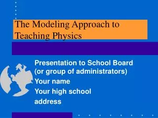 The Modeling Approach to Teaching Physics