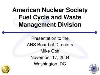 American Nuclear Society Fuel Cycle and Waste Management Division