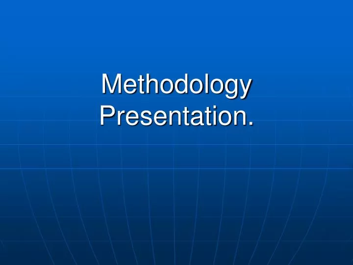 methodology presentation