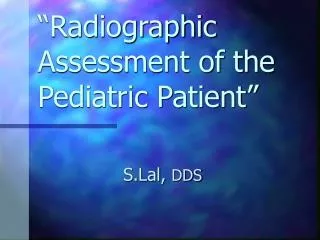 “Radiographic Assessment of the Pediatric Patient”