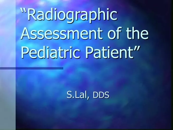 radiographic assessment of the pediatric patient