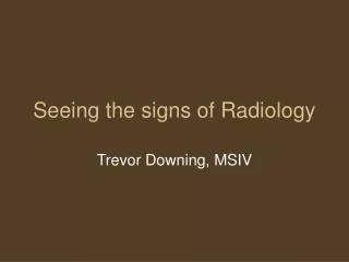 Seeing the signs of Radiology