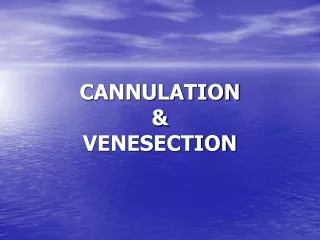 CANNULATION &amp; VENESECTION