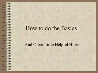 How to do the Basics