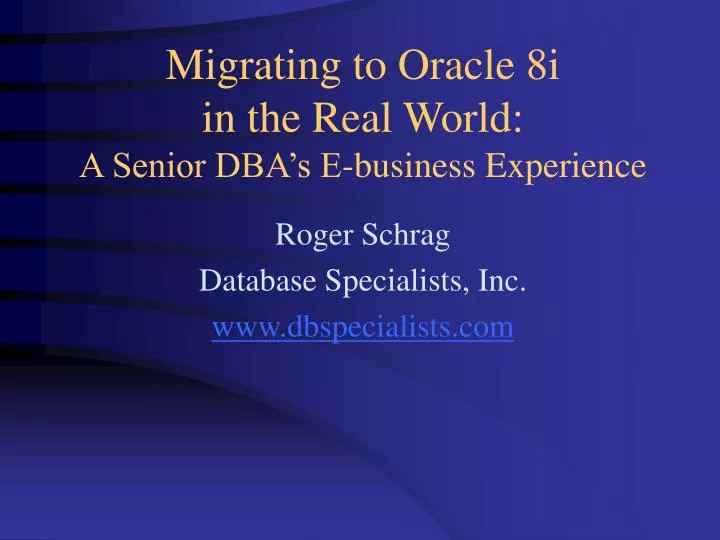 migrating to oracle 8i in the real world a senior dba s e business experience