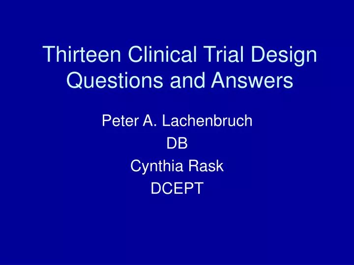 thirteen clinical trial design questions and answers