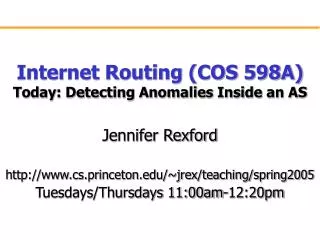 Internet Routing (COS 598A) Today: Detecting Anomalies Inside an AS