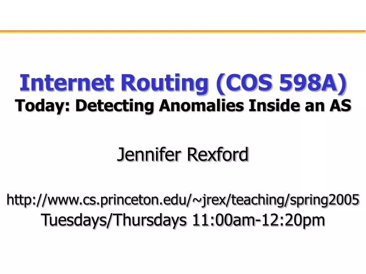 internet routing cos 598a today detecting anomalies inside an as