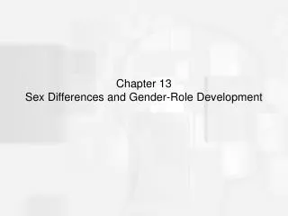 Chapter 13 Sex Differences and Gender-Role Development