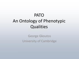 PATO An Ontology of Phenotypic Qualities