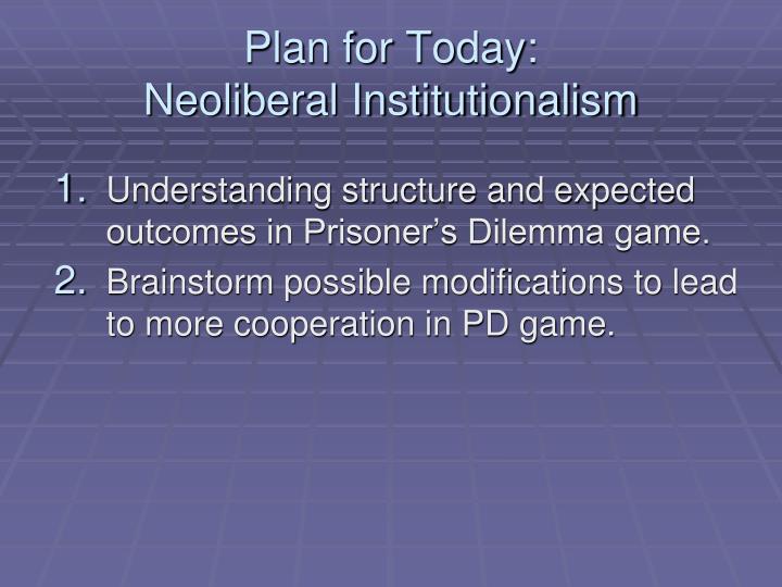 plan for today neoliberal institutionalism