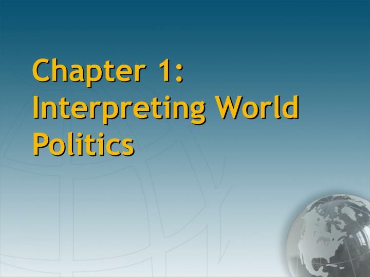chapter 1 interpreting world politics