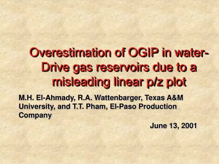 overestimation of ogip in water drive gas reservoirs due to a misleading linear p z plot