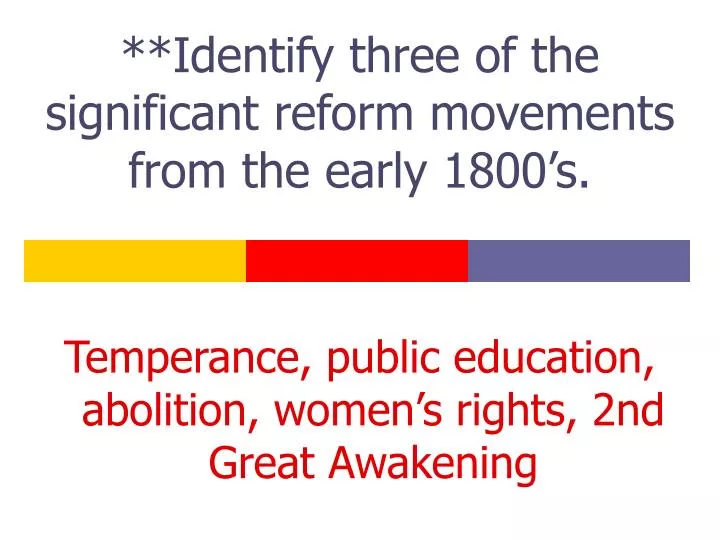 identify three of the significant reform movements from the early 1800 s