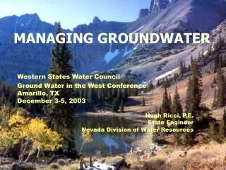 Western States Water Council Ground Water in the West Conference Amarillo, TX December 3-5, 2003 Hugh Ricci, P.E. State